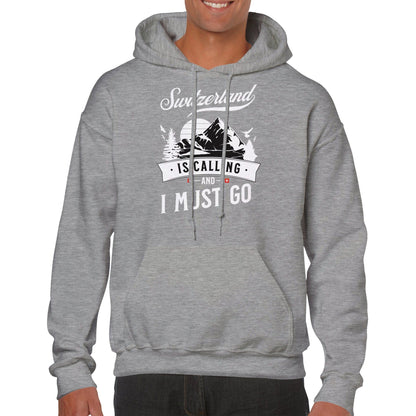 Switzerland is Calling and I Must Go - Hoodie